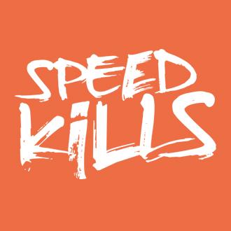 Speed Kills!